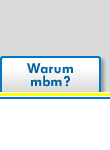 Warum mbm?